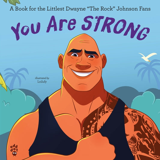 Book cover for You Are Strong: A Book for the Littlest Dwayne the Rock Johnson Fans
