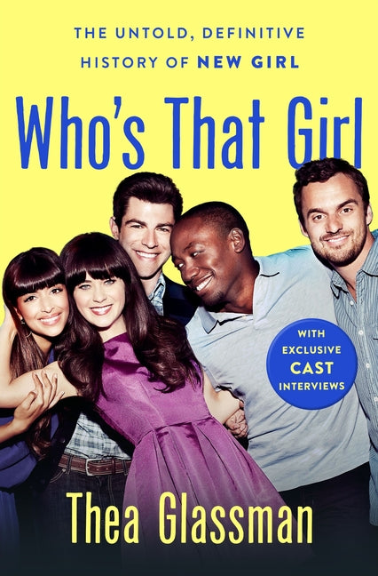 Book cover for Who's That Girl: The Untold, Definitive History of New Girl
