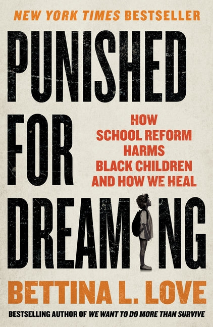 Book cover for Punished for Dreaming: How School Reform Harms Black Children and How We Heal