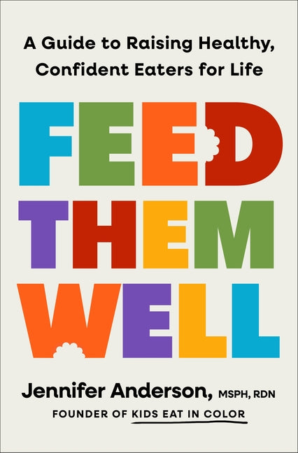 Book cover for Feed Them Well: A Guide to Raising Healthy, Confident Eaters for Life