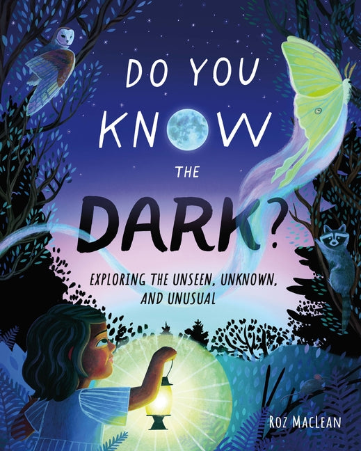 Book cover for Do You Know the Dark?: Exploring the Unseen, Unknown, and Unusual