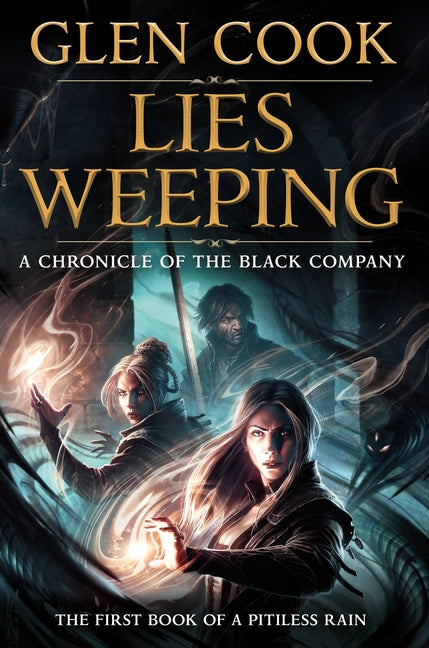 Book cover for Lies Weeping: Book One of a Pitiless Rain, a Chronicle of the Black Company
