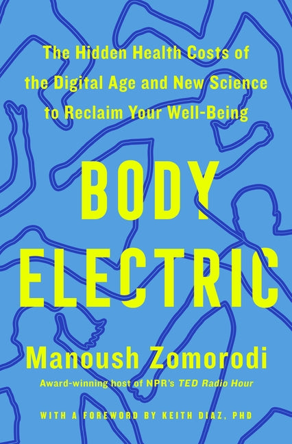 Book cover for Body Electric: The Hidden Health Costs of the Digital Age and New Science to Reclaim Your Well-Being