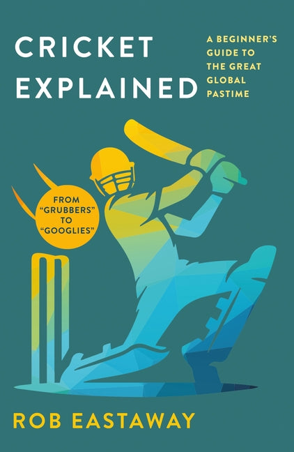 Book cover for Cricket Explained: A Beginner's Guide to the Great Global Pastime