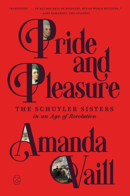 Book cover for Pride and Pleasure: The Schuyler Sisters in an Age of Revolution