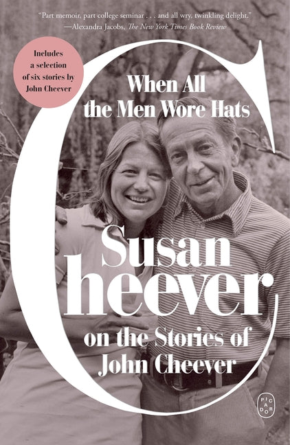 Book cover for When All the Men Wore Hats: Susan Cheever on the Stories of John Cheever