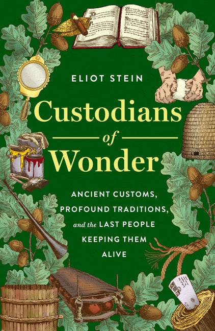 Book cover for Custodians of Wonder: Ancient Customs, Profound Traditions, and the Last People Keeping Them Alive