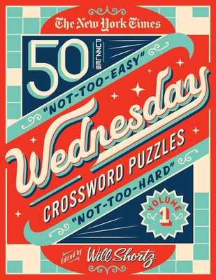 Book cover for The New York Times Wednesday Crossword Puzzles Volume 1: 50 Not-Too-Easy, Not-Too-Hard Crossword Puzzles