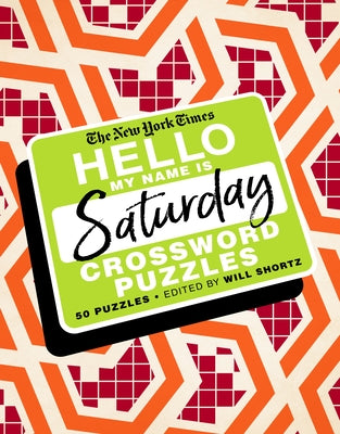 Book cover for The New York Times Hello, My Name Is Saturday: 50 Saturday Crossword Puzzles