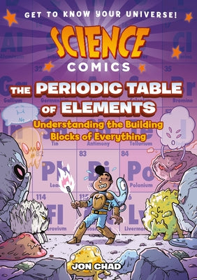 Book cover for Science Comics: The Periodic Table of Elements: Understanding the Building Blocks of Everything