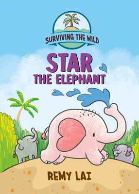 Book cover for Surviving the Wild: Star the Elephant