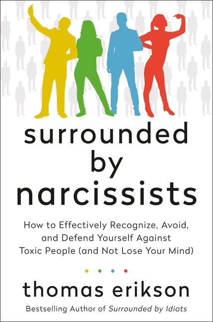 Book cover for Surrounded by Narcissists: How to Effectively Recognize, Avoid, and Defend Yourself Against Toxic People (and Not Lose Your Mind) [The Surrounded by I