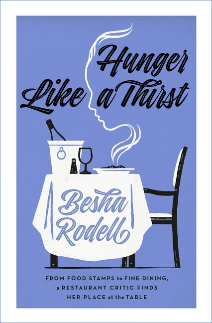 Book cover for Hunger Like a Thirst: From Food Stamps to Fine Dining, a Restaurant Critic Finds Her Place at the Table