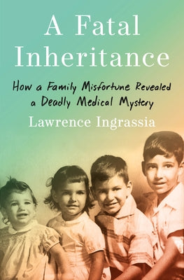 Book cover for A Fatal Inheritance: How a Family Misfortune Revealed a Deadly Medical Mystery
