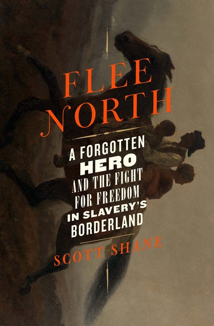 Book cover for Flee North: A Forgotten Hero and the Fight for Freedom in Slavery's Borderland