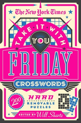 Book cover for The New York Times Take It with You Friday Crosswords: 200 Hard Removable Puzzles