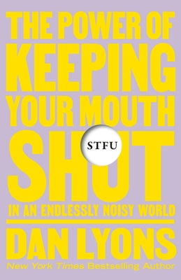 Book cover for Stfu: The Power of Keeping Your Mouth Shut in an Endlessly Noisy World