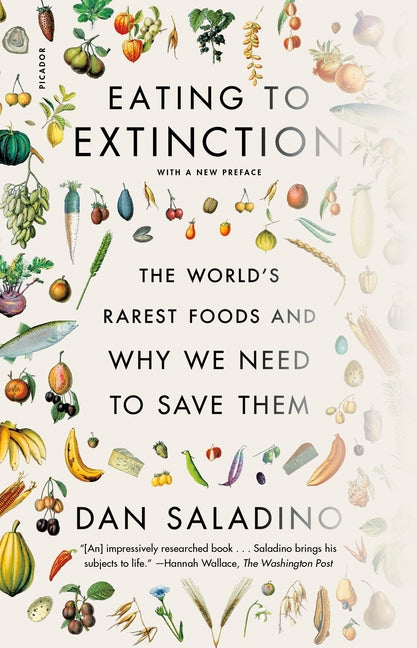Book cover for Eating to Extinction: The World's Rarest Foods and Why We Need to Save Them