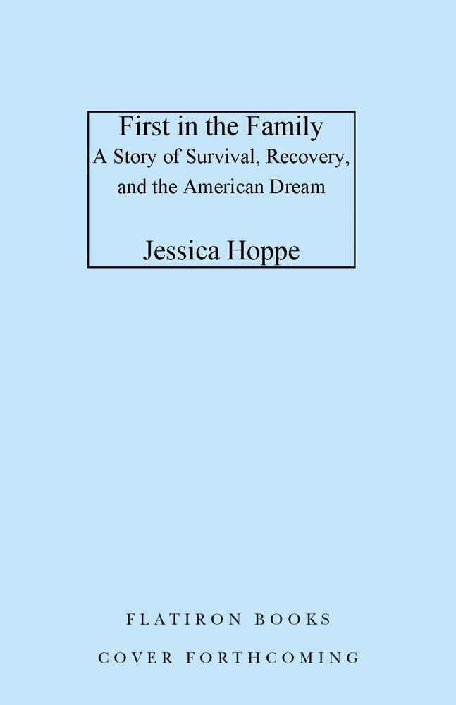 Book cover for First in the Family: A Story of Survival, Recovery, and the American Dream