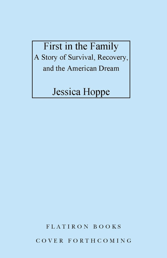 Book cover for First in the Family: A Story of Survival, Recovery, and the American Dream