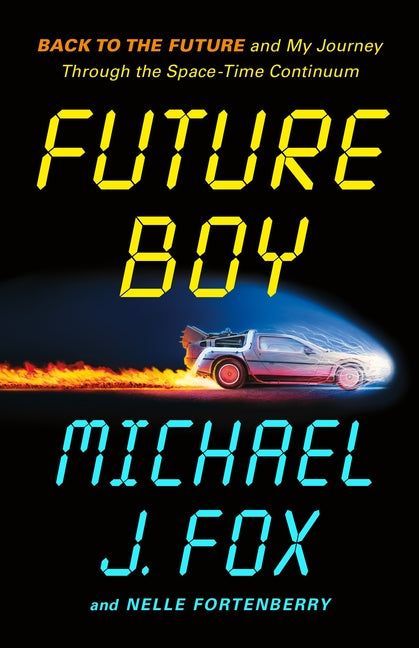 Book cover for Future Boy: Back to the Future and My Journey Through the Space-Time Continuum