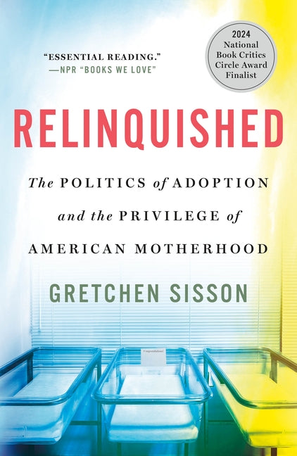 Book cover for Relinquished: The Politics of Adoption and the Privilege of American Motherhood