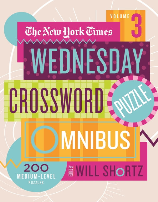 Book cover for The New York Times Wednesday Crossword Puzzle Omnibus Volume 3: 200 Medium-Level Puzzles