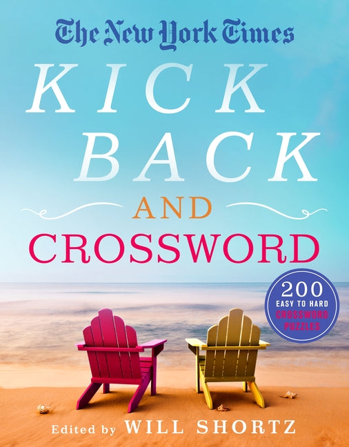 Book cover for The New York Times Kick Back and Crossword: 200 Easy to Hard Crossword Puzzles