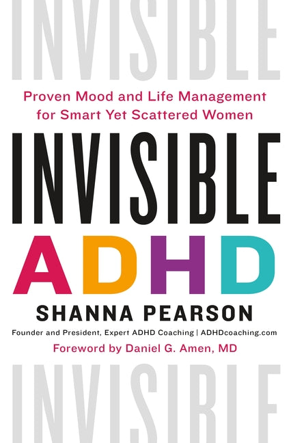 Book cover for Invisible ADHD: Proven Mood and Life Management for Smart Yet Scattered Women