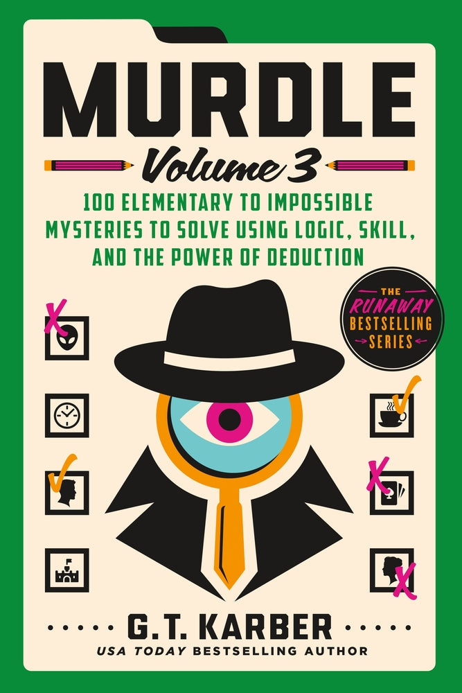 Book cover for Murdle: Volume 3: 100 Elementary to Impossible Mysteries to Solve Using Logic, Skill, and the Power of Deduction