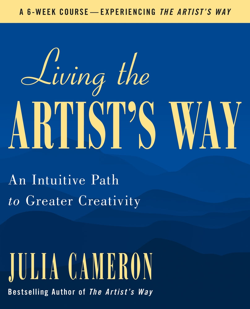 Book cover for Living the Artist's Way: An Intuitive Path to Greater Creativity