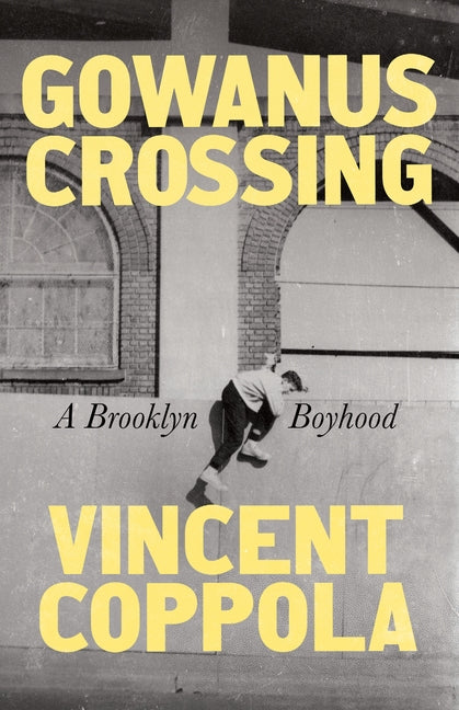 Book cover for Gowanus Crossing: A Brooklyn Boyhood