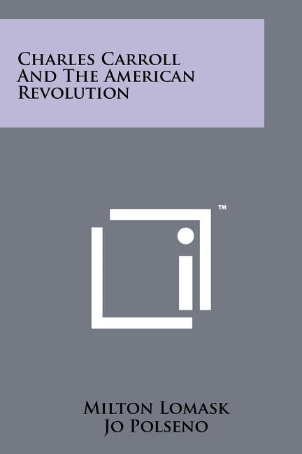 Book cover for Charles Carroll And The American Revolution