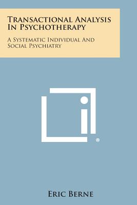Book cover for Transactional Analysis in Psychotherapy: A Systematic Individual and Social Psychiatry