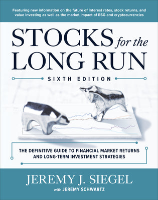 Book cover for Stocks for the Long Run: The Definitive Guide to Financial Market Returns & Long-Term Investment Strategies, Sixth Edition