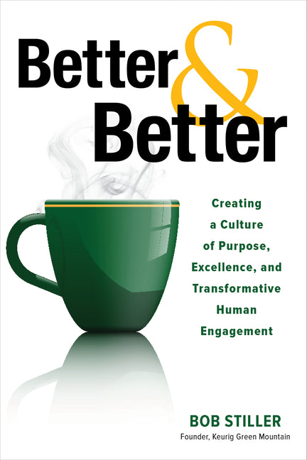Book cover for Better and Better: Creating a Culture of Purpose, Excellence, and Transformative Human Engagement