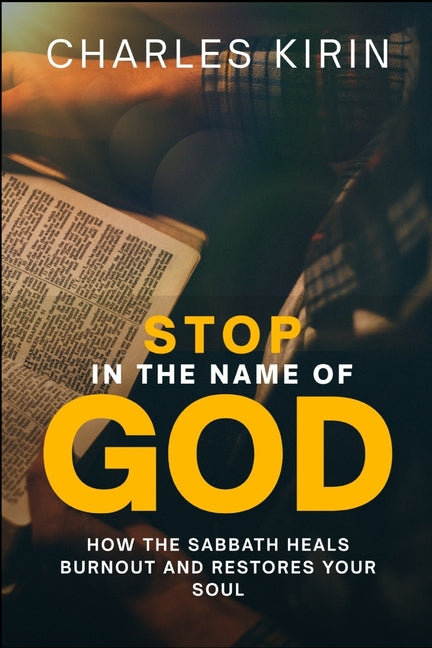 Book cover for Stop in the Name of God.: How the Sabbath Heals Burnout and Restores Your Soul