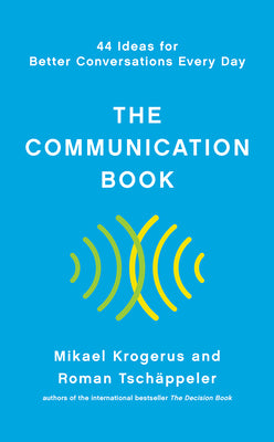 Book cover for The Communication Book: 44 Ideas for Better Conversations Every Day