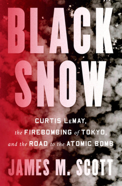 Book cover for Black Snow: Curtis Lemay, the Firebombing of Tokyo, and the Road to the Atomic Bomb