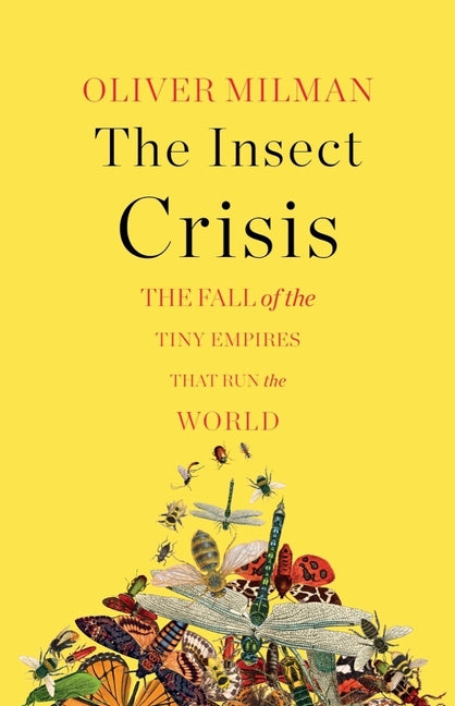 Book cover for The Insect Crisis: The Fall of the Tiny Empires That Run the World