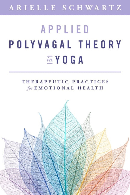 Book cover for Applied Polyvagal Theory in Yoga: Therapeutic Practices for Emotional Health