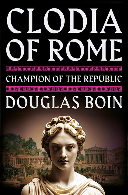 Book cover for Clodia of Rome: Champion of the Republic