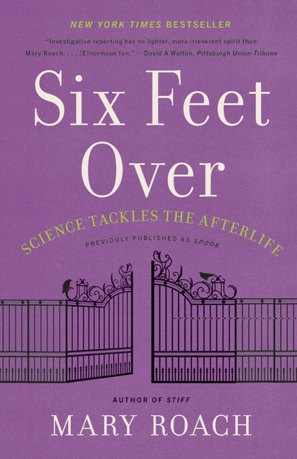 Book cover for Six Feet Over: Science Tackles the Afterlife