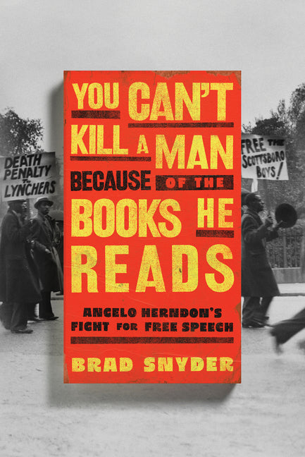 Book cover for You Can't Kill a Man Because of the Books He Reads: Angelo Herndon's Fight for Free Speech