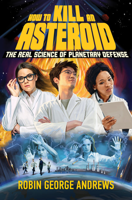 Book cover for How to Kill an Asteroid: The Real Science of Planetary Defense