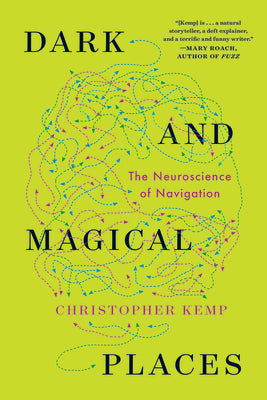 Book cover for Dark and Magical Places: The Neuroscience of Navigation