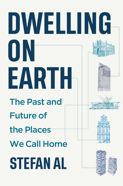 Book cover for Dwelling on Earth: The Past and Future of the Places We Call Home