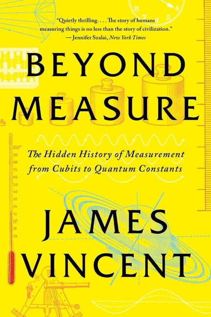Book cover for Beyond Measure: The Hidden History of Measurement from Cubits to Quantum Constants