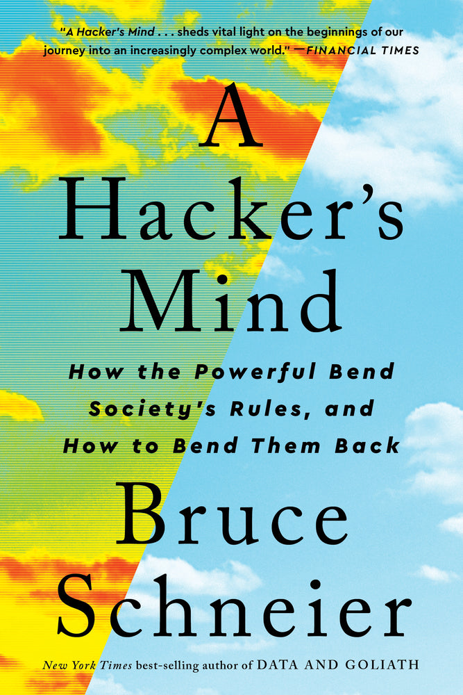 Book cover for A Hacker's Mind: How the Powerful Bend Society's Rules, and How to Bend Them Back