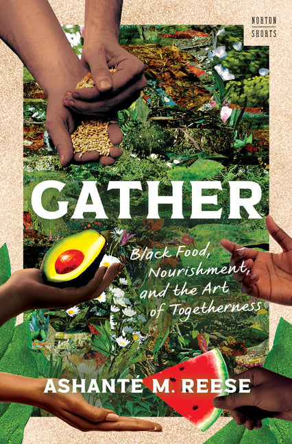 Book cover for Gather: Black Food, Nourishment, and the Art of Togetherness
